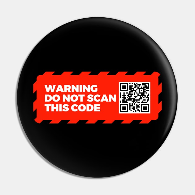 Warning - Do Not Scan This Code Pin by My Geeky Tees - T-Shirt Designs