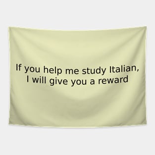 If you help me study Italian, I will give you a reward Tapestry