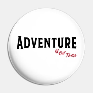 Adventure is out there Pin