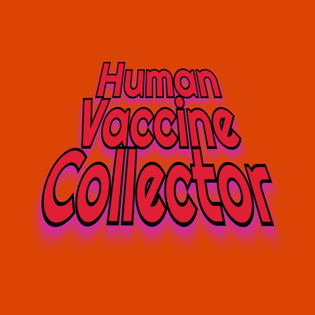 Human Vaccine Collector by Elvira Khan