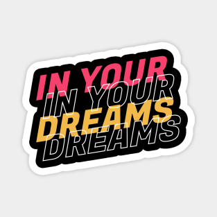 In your dreams quote Magnet