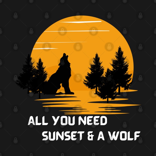 All you need sunset and wolf by madihaagill@gmail.com