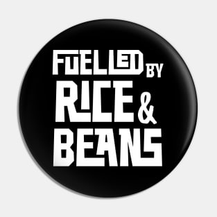 Fuelled by Rice and Beans (White) Pin