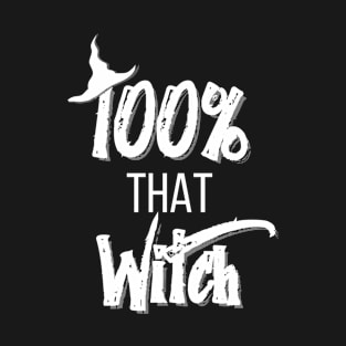 100% that Witch. Sarcastic funny Halloween pun for sassy ladies T-Shirt