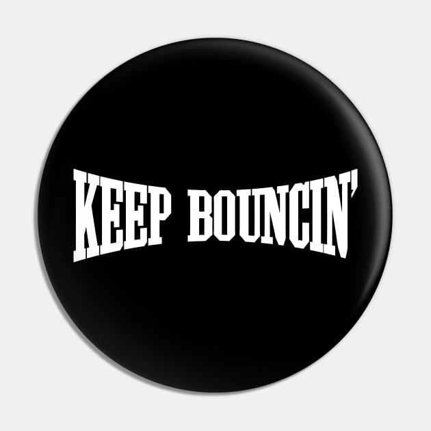 Keep Bouncin' Pin by forgottentongues