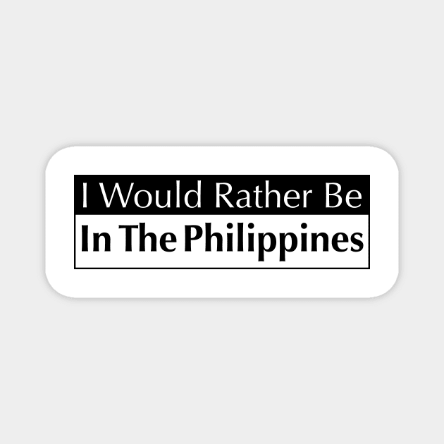 I WOULD RATHER BE IN THE PHILIPPINES Magnet by Estudio3e