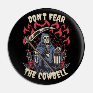 Don't Fear The Cowbell Pin