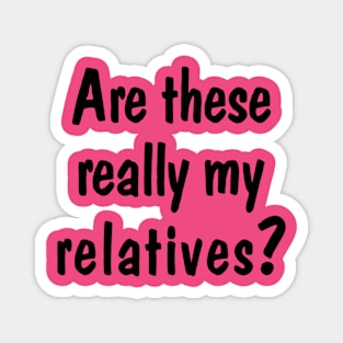 Are These Really My Relatives? Magnet