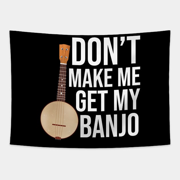 Don't Make Me Get My Banjo Tapestry by The Jumping Cart