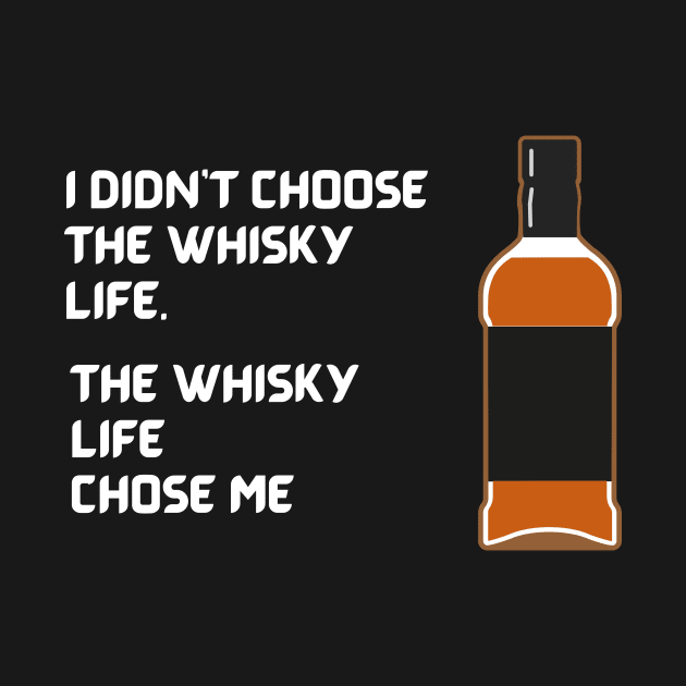 Whisky Life Choose Me by MaltyShirts