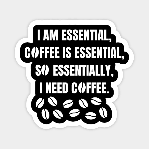 I am essential, coffee is essential Magnet by Caregiverology