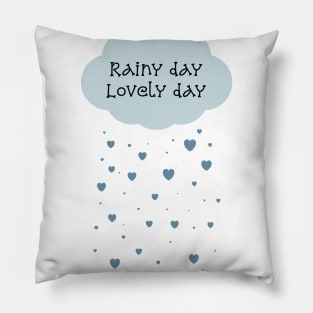 Rainy day lovely day Pillow