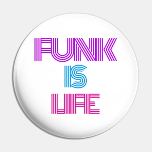 FUNK IS LIFE Pin