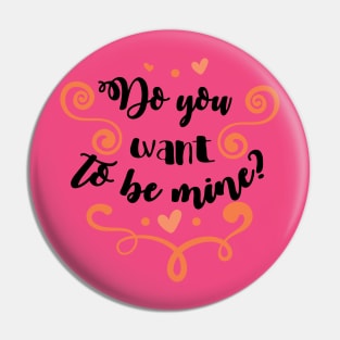 Do You Want To Be Mine Valentines Day Pin