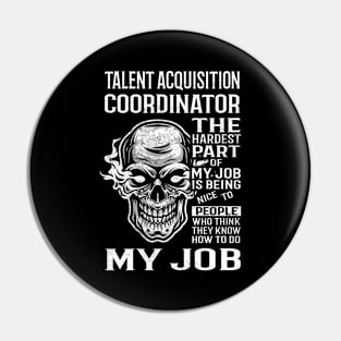 Talent Acquisition Coordinator T Shirt - The Hardest Part Gift Item Tee Pin