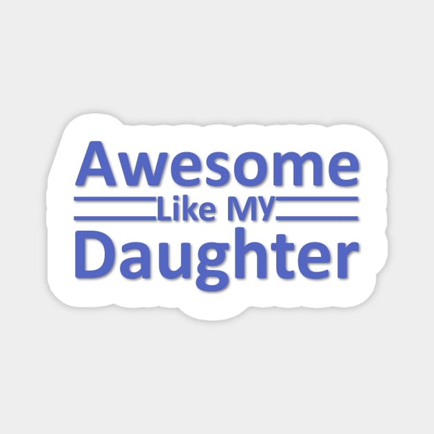 Awesome Like My Daughter Magnet by FreedoomStudio