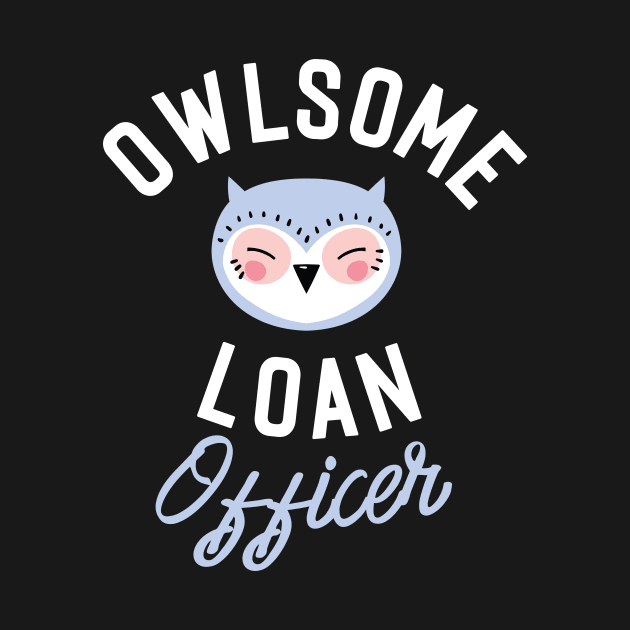 Owlsome Loan Officer Pun - Funny Gift Idea by BetterManufaktur