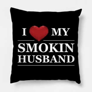 Wife - I love my smokin husband Pillow