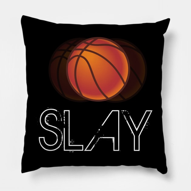 Basketball Slay - Basketball Graphic Typographic Design - Baller Fans Sports Lovers - Holiday Gift Ideas Pillow by MaystarUniverse