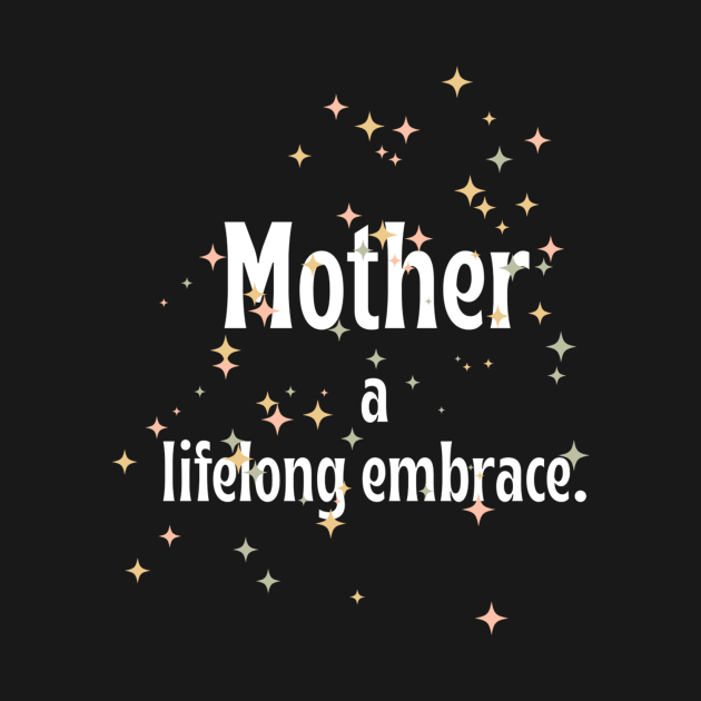 Mother a lifelong embrace. by HALLSHOP