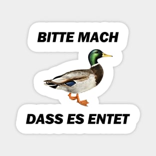 Bitte mach dass es entet - Deutsche Memes Magnet