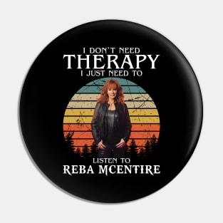 I Don't Need Therapy I Just Need To Listen To Reba Music Pin