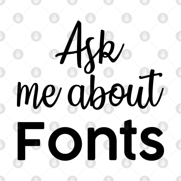 Ask me about fonts typography illustrator by alltheprints