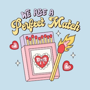 We Are A Perfect Match Couples Love Matching Couple Happy Valentines Day T-Shirt