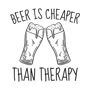 Beer Is Cheaper Than Therapy T-Shirt