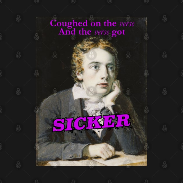 Keats Coughed On The Verse by spyderfyngers