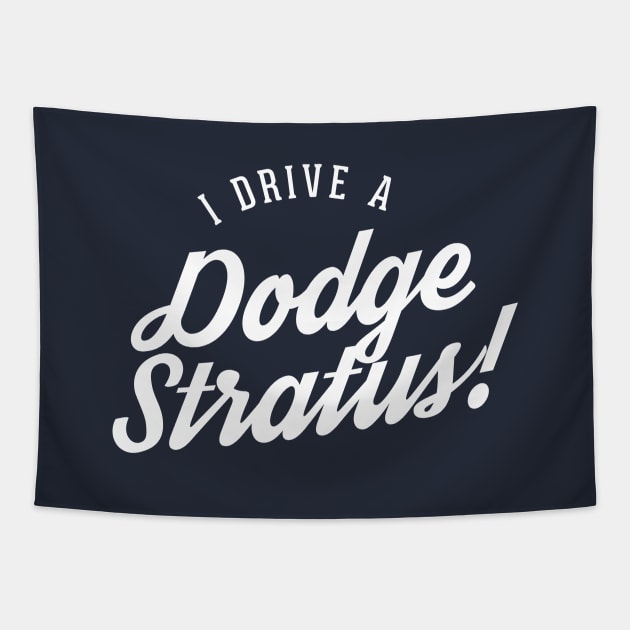 I drive a Dodge Stratus! Tapestry by BodinStreet