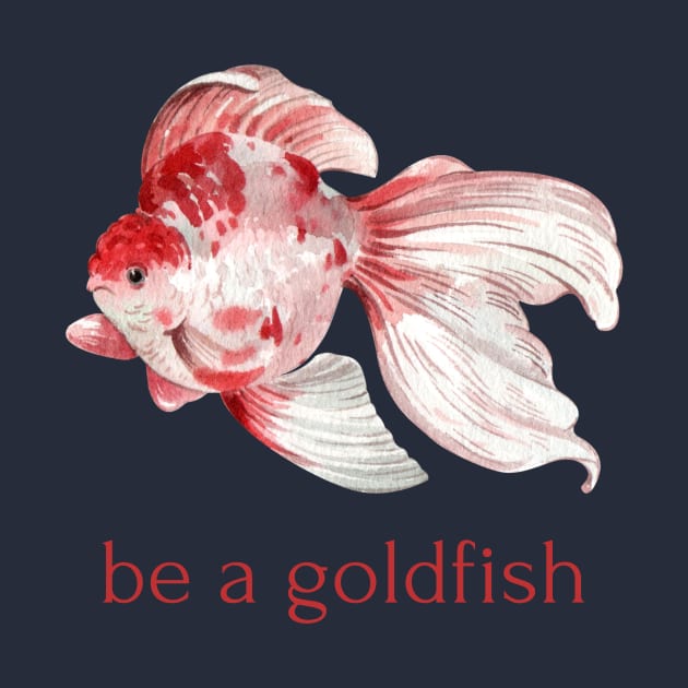 be a goldfish by shoreamy