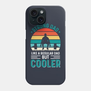 Strong Dad like a regular Dad but cooler Phone Case