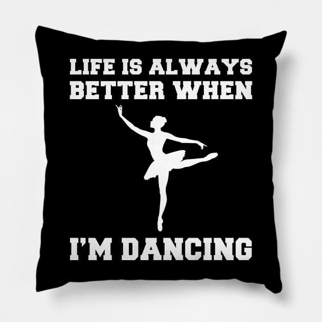 Groove On: Embrace the Joy of Dance with 'Life is Always Better When I'm Dancing' Tee! Pillow by MKGift