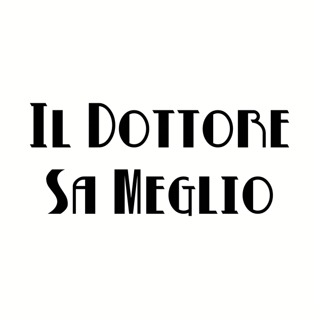 Il Dottore Sa Meglio  (Black) by B9