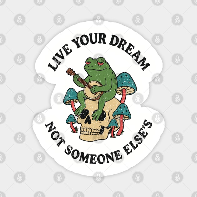 Live Your Dream Not Someone Else's Rebel Soul Magnet by Anticorporati