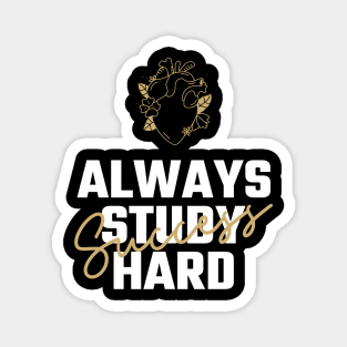 Always Study Hard Successl - Medical Student in Medschool Magnet