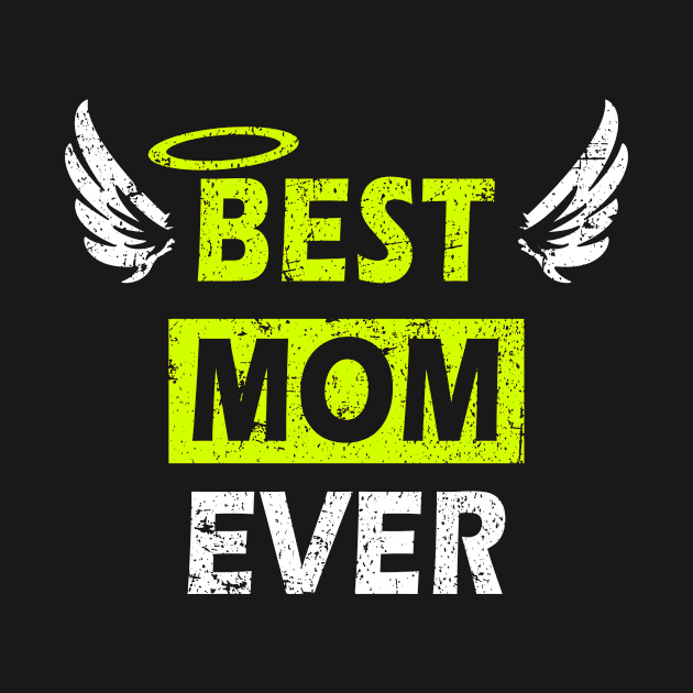 Best Mom Ever - Perfect Gift Design with Wings by MFK_Clothes