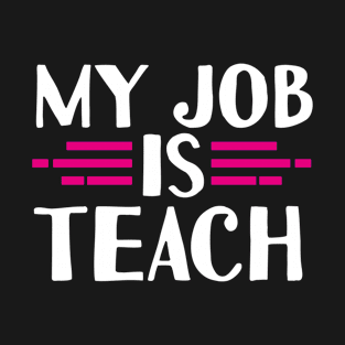 My Job Is Teach T-Shirt