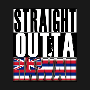 Straight Outta Hawaii State Flag by Hawaii Nei All Day T-Shirt