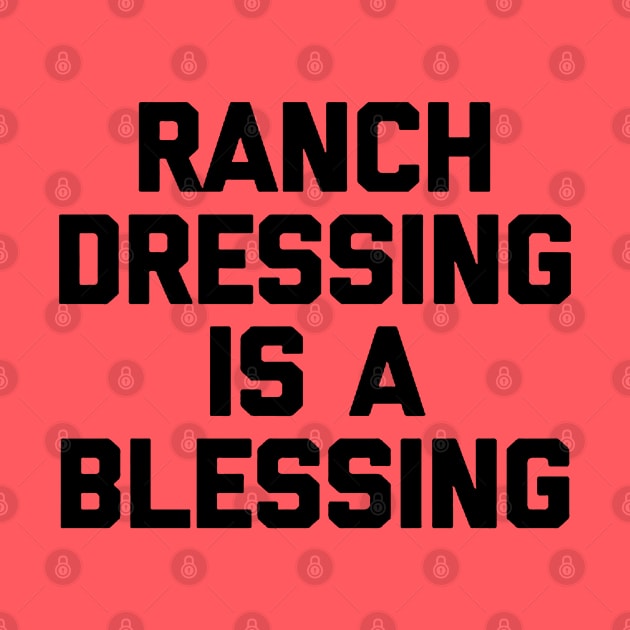 Ranch dressing is a the blessing by gulymaiden