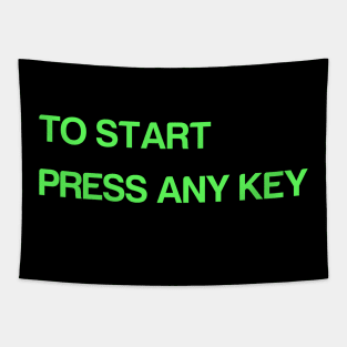 To Start Press Any Key Tapestry