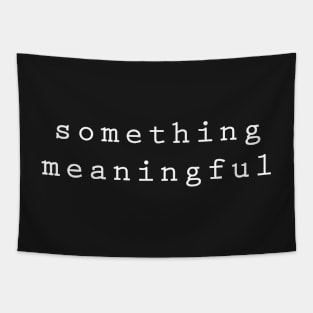 Something meaningful Tapestry