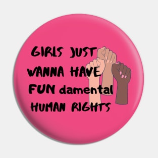 Girls just wanna have FUN damental human rights Pin