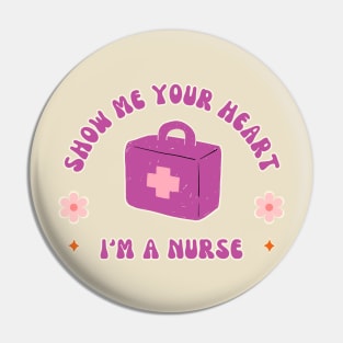 Show me your heart im a nurse Pin