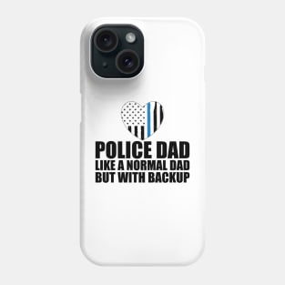 Police dad like a normal dad but with backup Phone Case