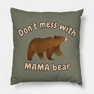 Dont mess with mama bear Pillow