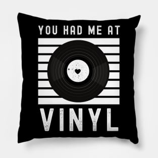 You had me at Vinyl - Valentine Gift Idea for Vinyl Music Lovers Pillow