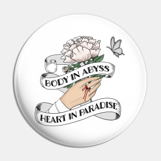 Body In Abyss, Heart In Paradise Pin