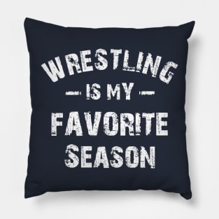 Wrestling Is My Favorite Season Pillow